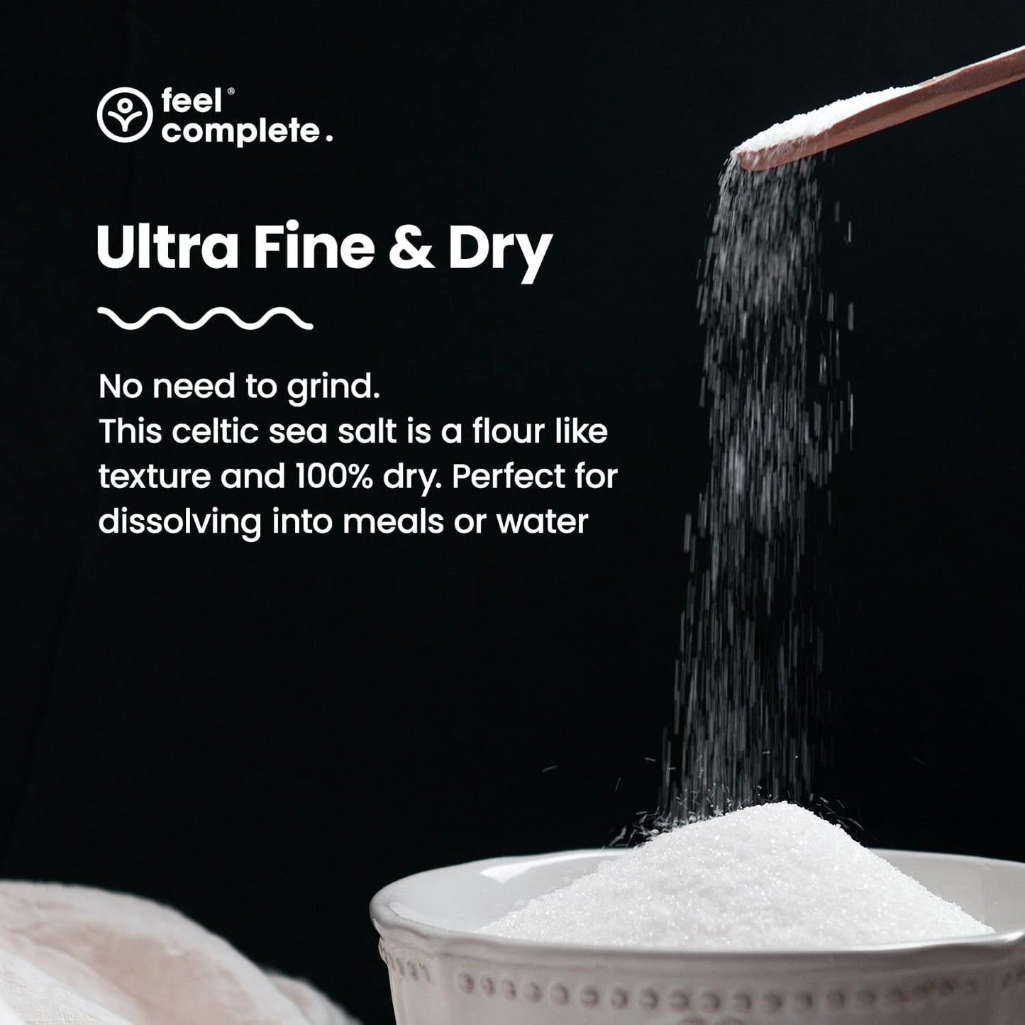 Feel Complete | 800g Ultra Fine & Dry Celtic Sea Salt Powder | No Need To Grind | Organic Approved | Essential Minerals & Electrolytes | Natural Alternative to Table Salt | Lab Tested