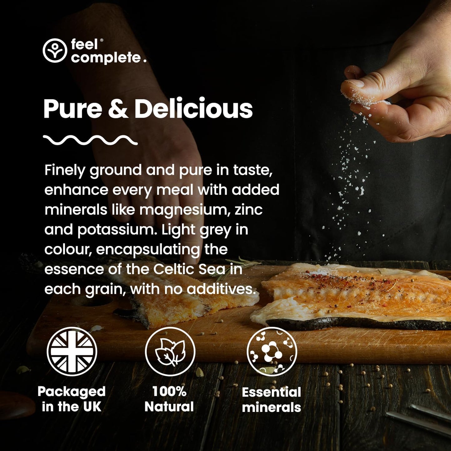 Feel Complete | 800g Ultra Fine & Dry Celtic Sea Salt Powder | No Need To Grind | Organic Approved | Essential Minerals & Electrolytes | Natural Alternative to Table Salt | Lab Tested